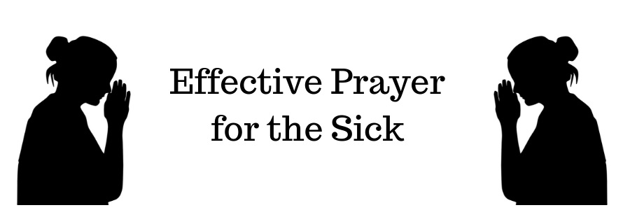 Effective Prayer for the Sick