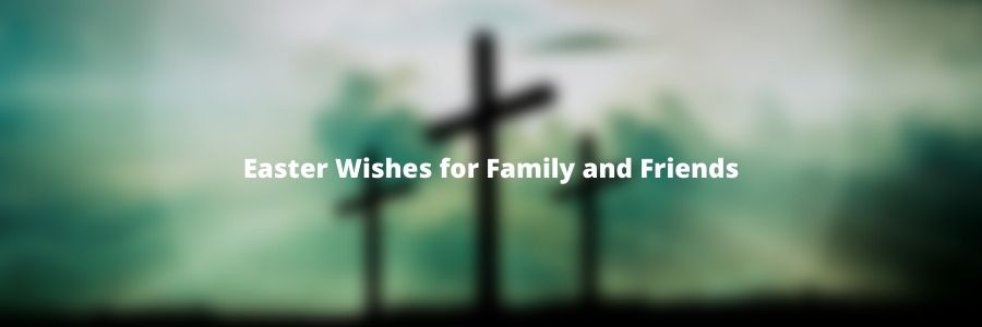 Easter Wishes for Family and Friends