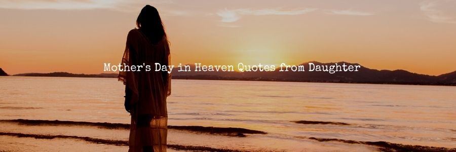 Mother's Day in Heaven Quotes from Daughter