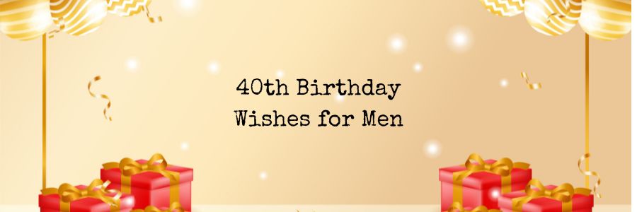 40th Birthday Wishes for Men
