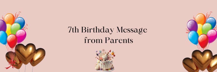 7th Birthday Message from Parents