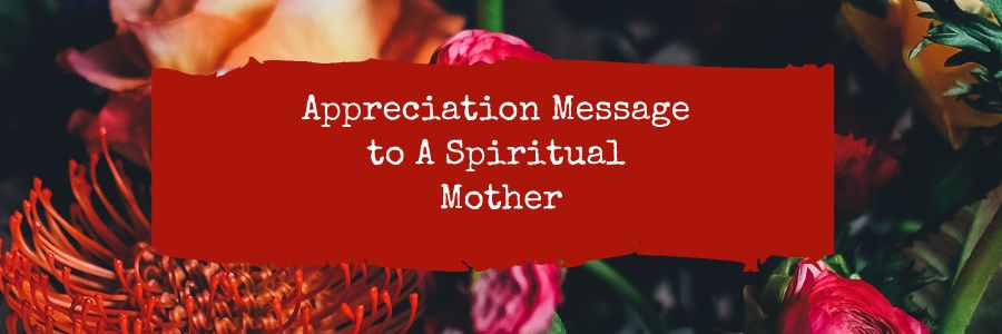 Appreciation Message to A Spiritual Mother