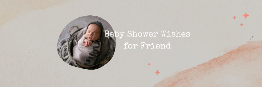 Baby Shower Wishes for Friend