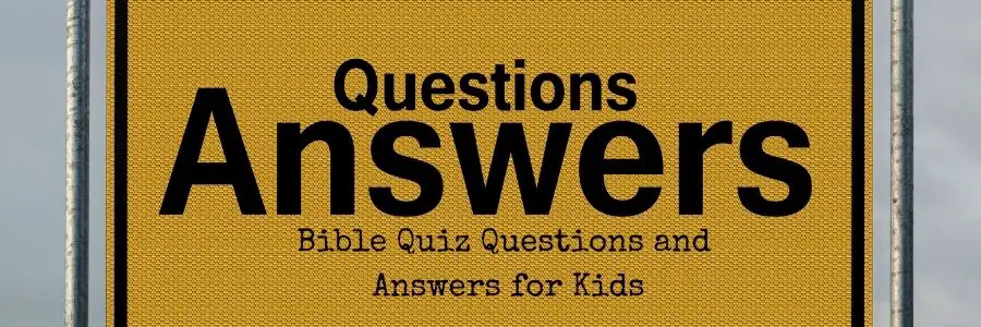 Bible Quiz Questions and Answers for Kids