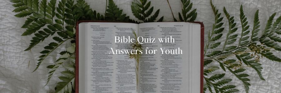 Bible Quiz with Answers for Youth