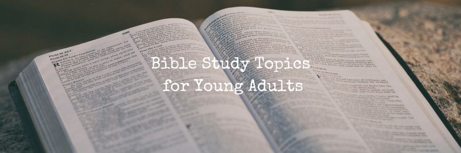 Bible Study Topics for Young Adults