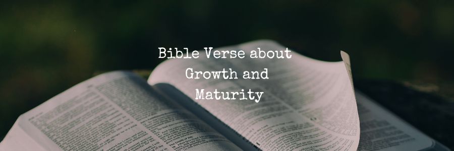 Bible Verse about Growth and Maturity