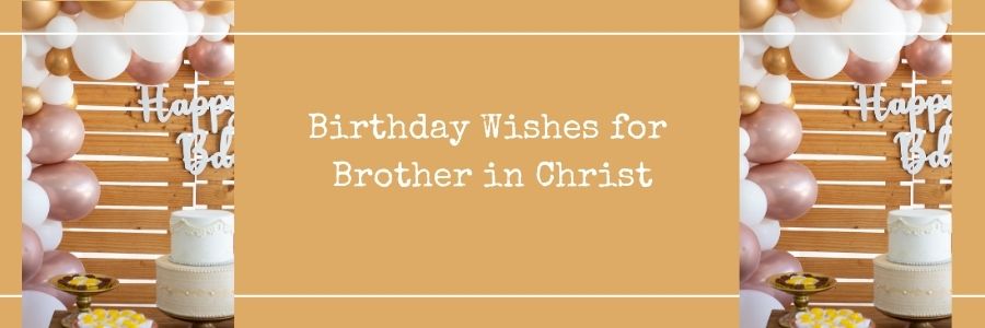 Birthday Wishes for Brother in Christ