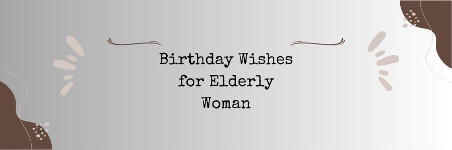 Birthday Wishes for Elderly Woman