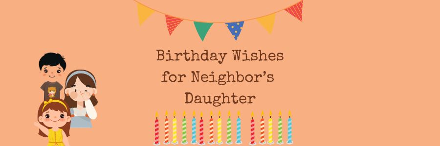 Birthday Wishes for Neighbor’s Daughter