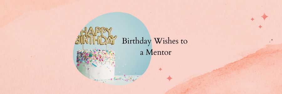 Birthday Wishes to A Mentor