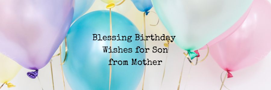 Blessing Birthday Wishes for Son from Mother
