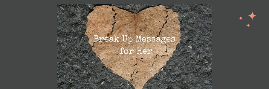 Break Up Messages for Her