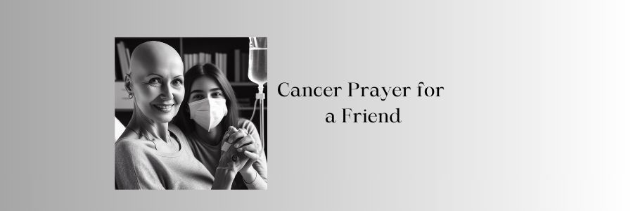 Cancer Prayer for Friend