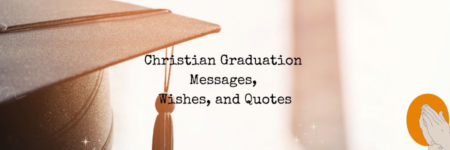 Christian Graduation Messages, Wishes, and Quotes