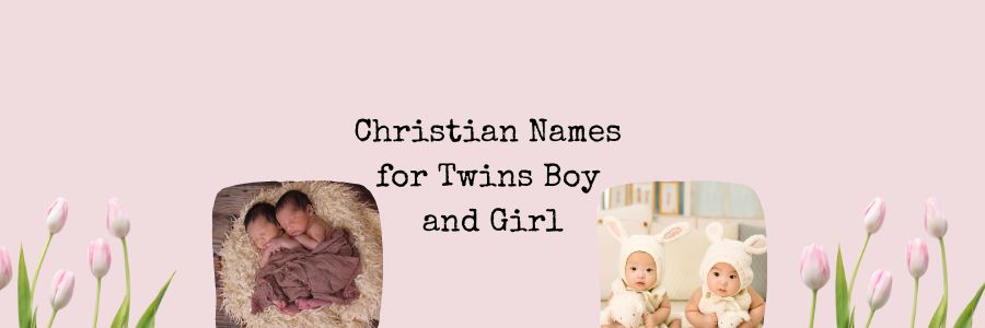 Christian Names for Twins Boy and Girl