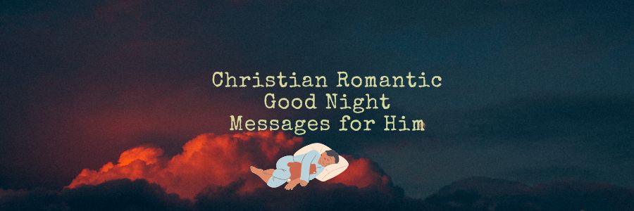 Christian Romantic Good Night Messages for Him
