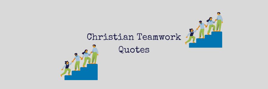 Christian Teamwork Quotes