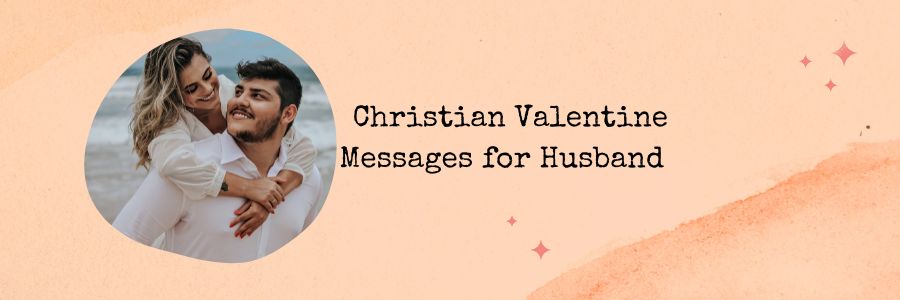 Christian Valentine Messages for Husband