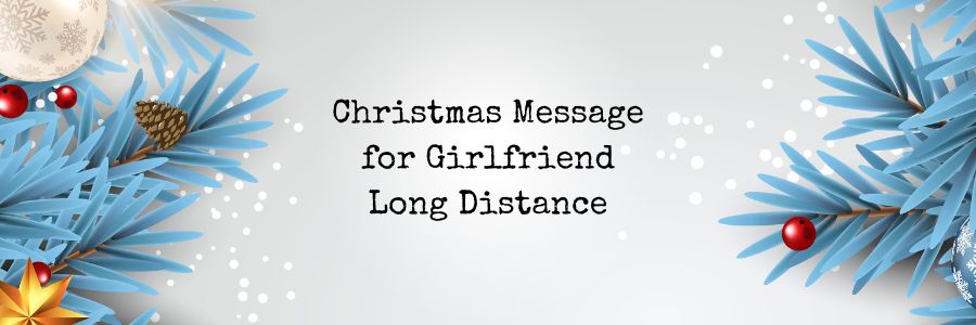 Christmas Message for Girlfriend Long Distance