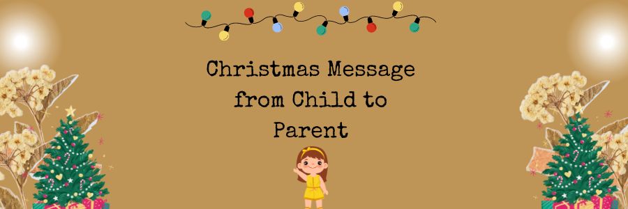 Christmas Message from Child to Parent
