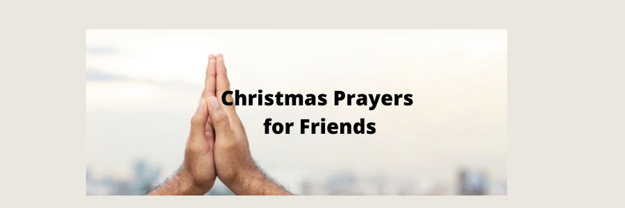 Christmas Prayers for Friends