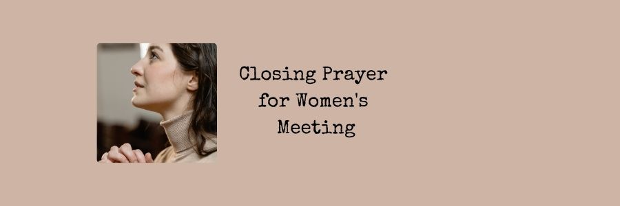 Closing Prayer for Women's Meeting