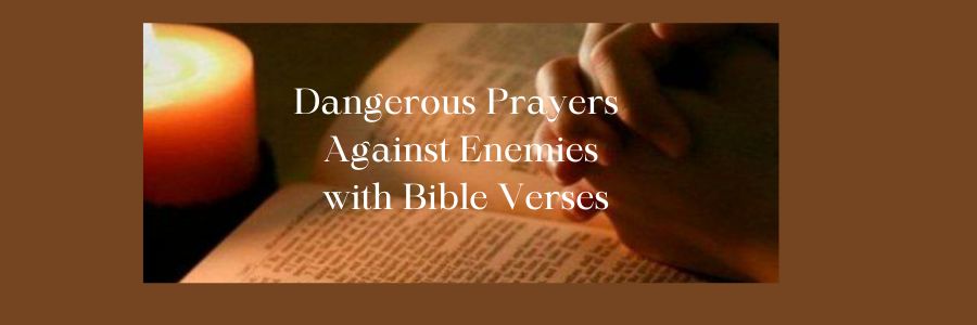 Dangerous Prayers Against Enemies with Bible Verses