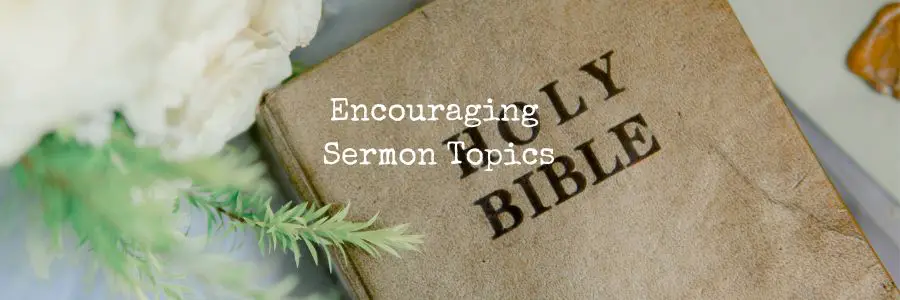 Encouraging Sermon Topics