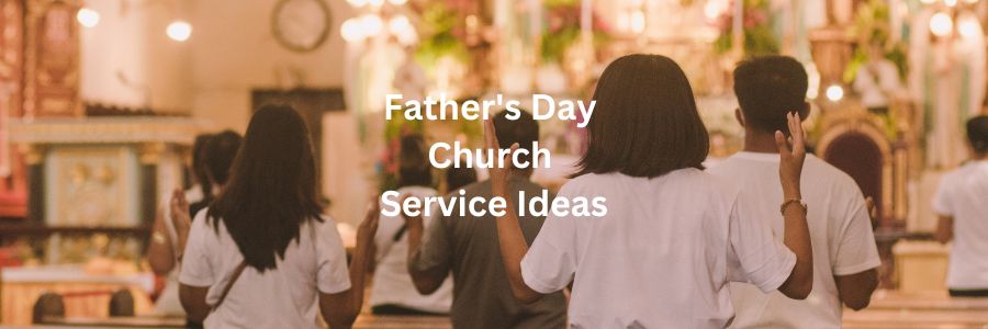 Father's Day Church Service Ideas