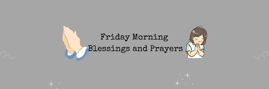 Friday Morning Blessings and Prayers