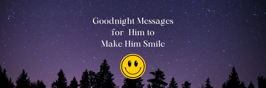 Goodnight Messages for Him to Make Him Smile