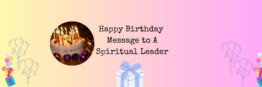 Happy Birthday Message to A Spiritual Leader