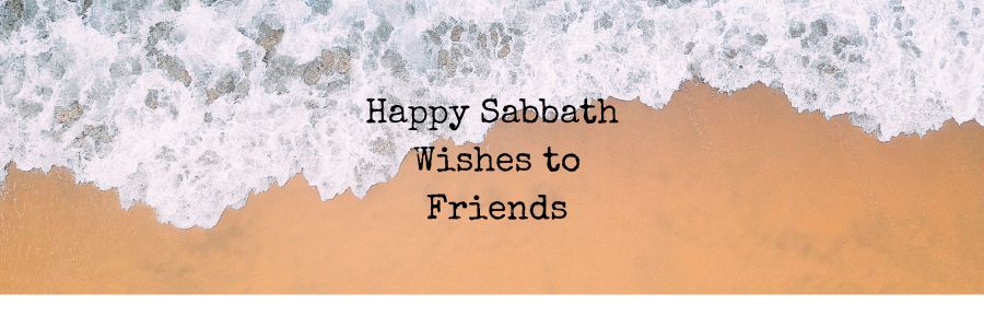 Happy Sabbath Wishes to Friends