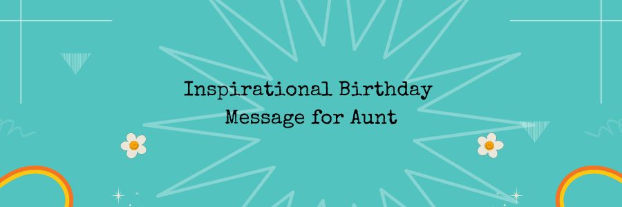 Inspirational Birthday Message for Aunt