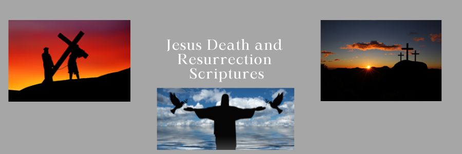 Jesus Death and Resurrection Scriptures