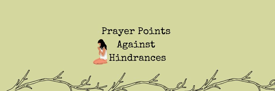 Prayer Points Against Hindrance