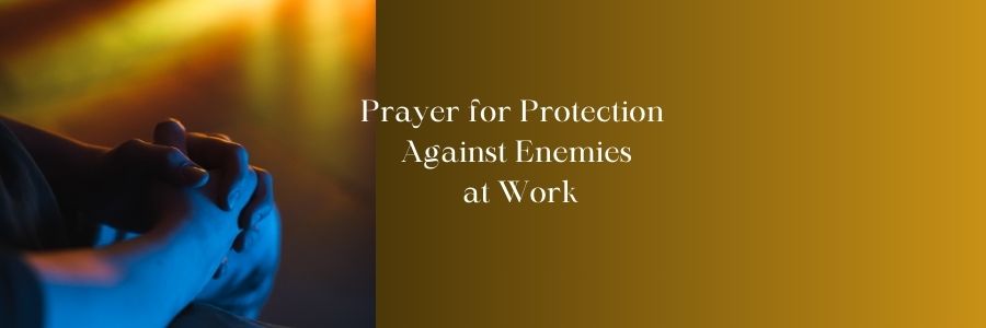 Prayer for Protection Against Enemies at Work
