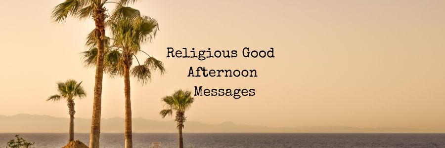 Religious Good Afternoon Messages