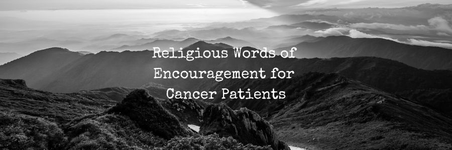 Religious Words of Encouragement for Cancer Patients