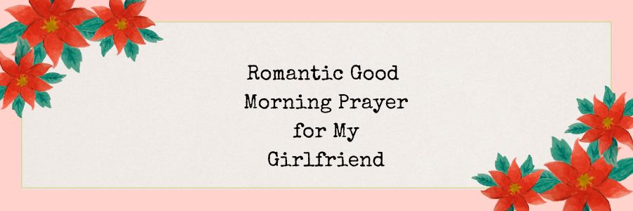 Romantic Good Morning Prayer for My Girlfriend