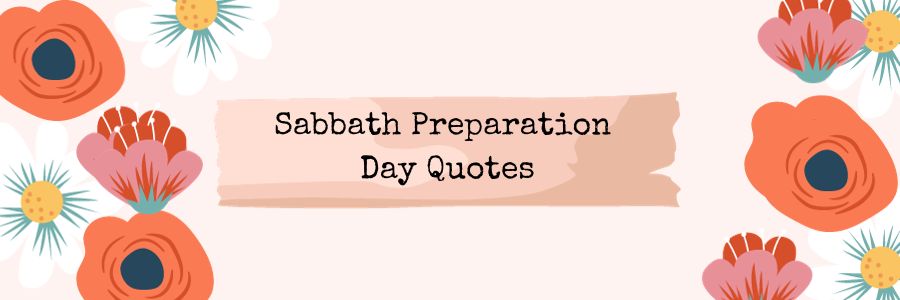 Sabbath Preparation Day Quotes