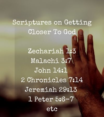 Scriptures on Getting Closer To God
