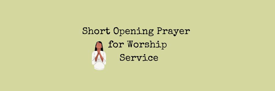 Short Opening Prayer for Worship Service