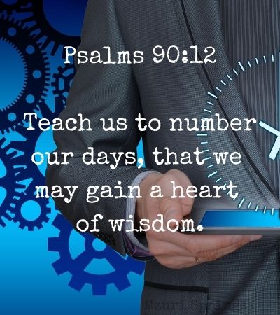 Teach Us to Number Our Days