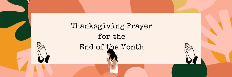 Thanksgiving Prayer for the End of the Month