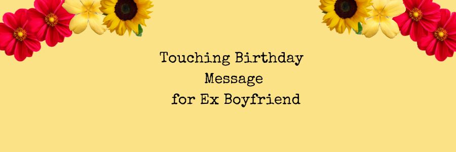 Touching Birthday Message for Ex Boyfriend