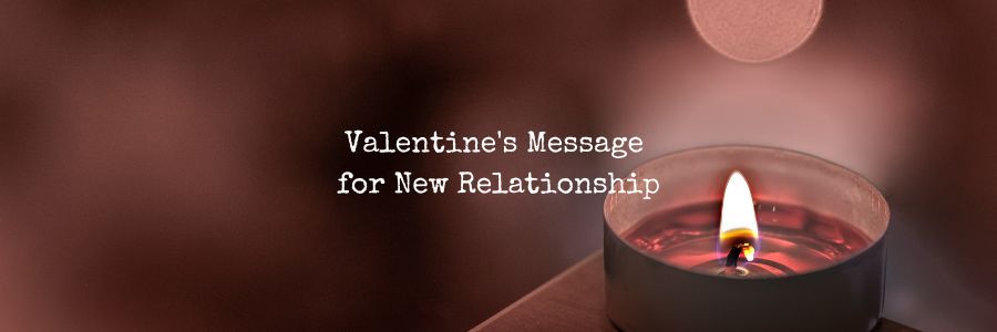 Valentine's Message for New Relationship