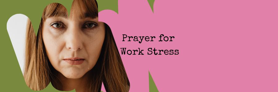prayer for stress at work